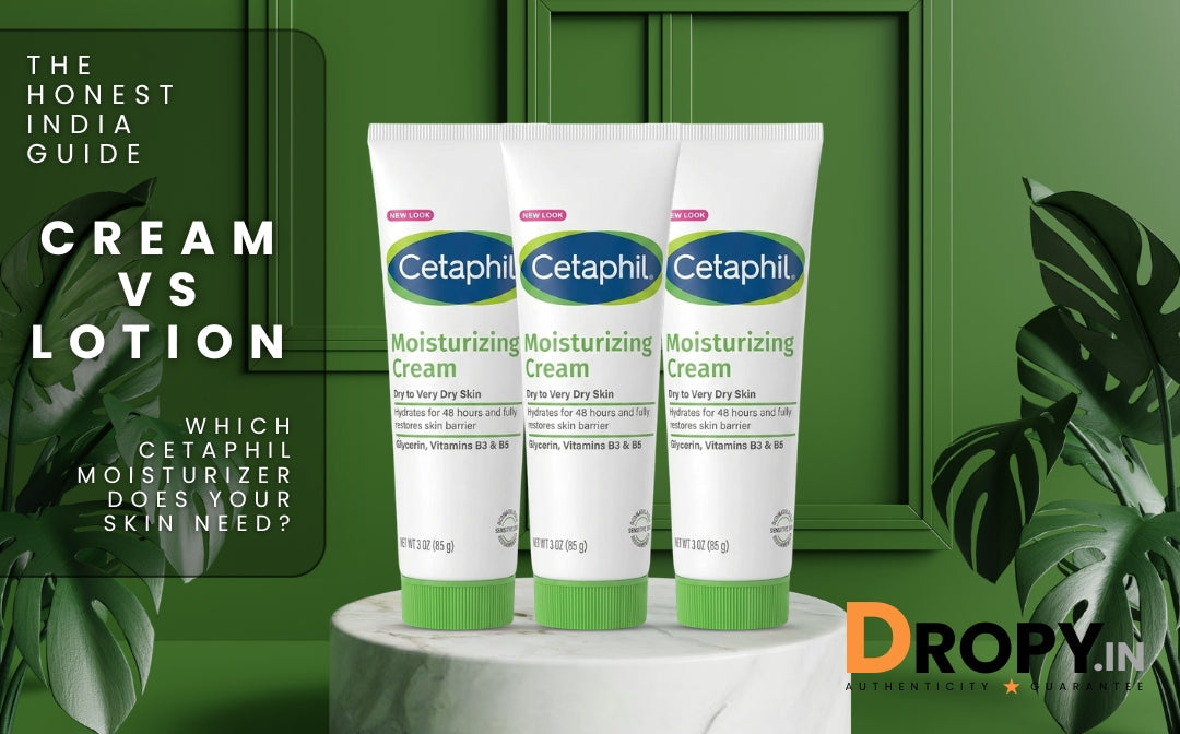 Cetaphil Moisturizing Cream vs Lotion comparison guide for Indian skin - Dropy India