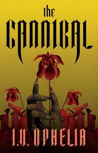 The Cannibal gothic romance novel by I.V. Ophelia