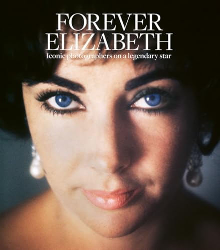 Forever Elizabeth: Iconic Photographers on a Legendary Star (Legends) - Image 2