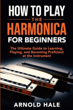 How to Play the Harmonica for Beginners: The Ultimate Guide to Learning, Playing, and Becoming Proficient at the Instrument (Instruments for Beginners) - Image 2