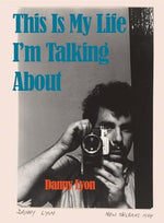 Danny Lyon: This Is My Life Iâ€™m Talking About - Image 2