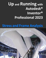 Up and Running with Autodesk Inventor Professional 2023 - Stress and Frame Analysis - Image 2