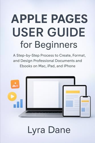 Apple Pages User Guide for Beginners: A Step-by-Step Process to Create, Format, and Design Professional Documents and Ebooks on Mac, iPad, and iPhone - Image 2