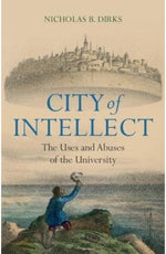 Nicholas B. Dirks City of Intellect hardcover front book cover view.