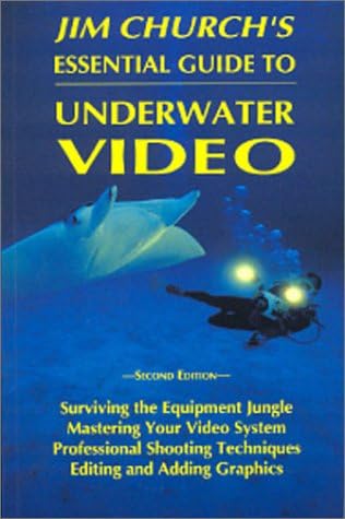 Jim Church's Essential Guide to Underwater Video, Second Edition - Image 1