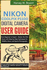 Nikon Coolpix P1100 Digital Camera User Guide: From Beginner to Expert - Master the 125x Zoom with Step-by-Step Techniques for Wildlife, Moon, and Sports Photography - Image 2