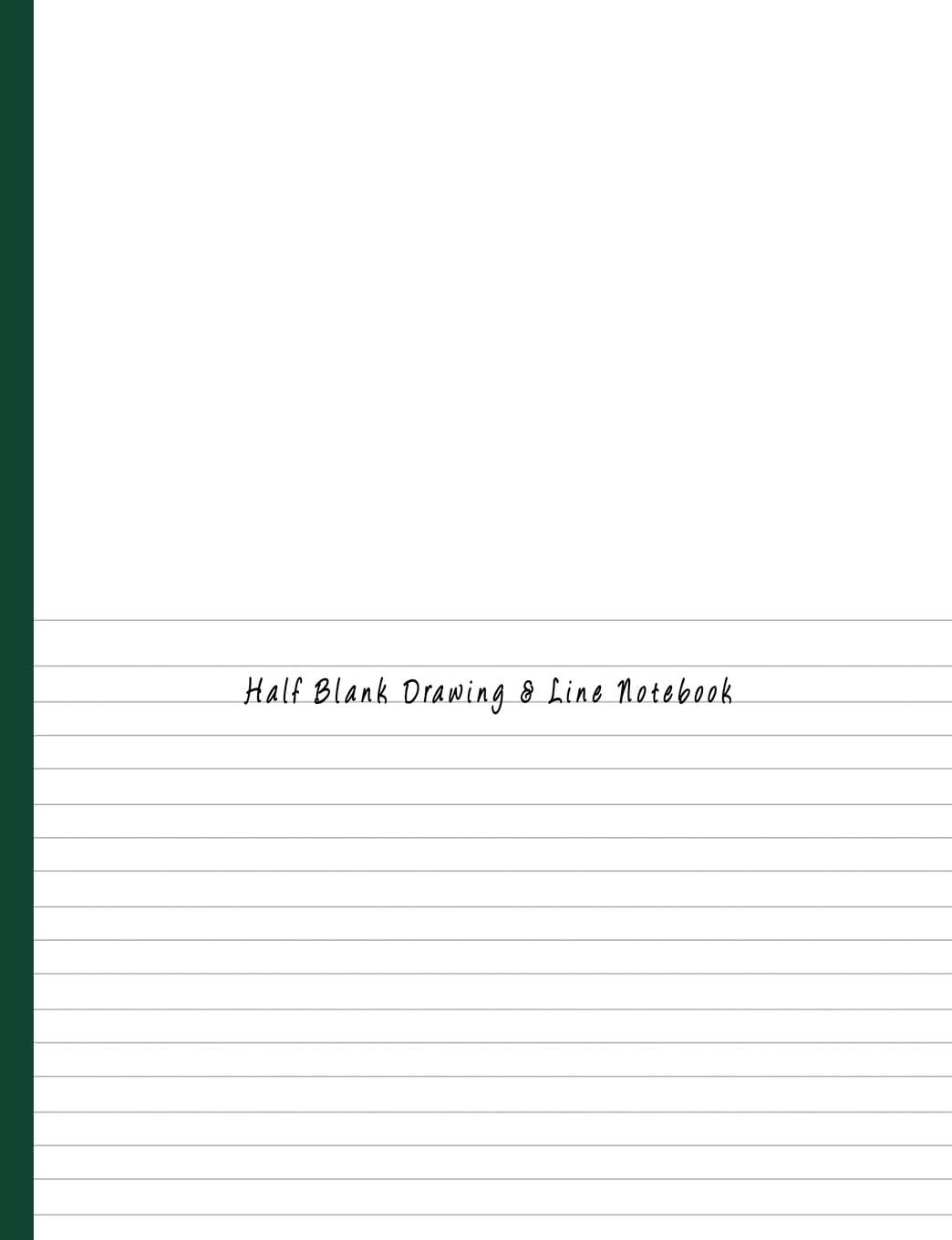 Half Blank Drawing & Line Notebook: Dual Design Alternating Half College Ruled Half Blank Creative Sketchbook with Lined Pages Drawing or Doodling & Writing Journal Notebook Organizer - Image 1