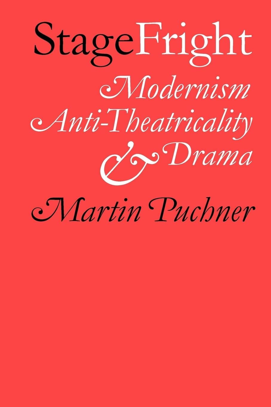 Stage Fright: Modernism, Anti-Theatricality, and Drama - Image 1