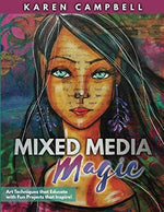 Mixed Media Magic: Mixed Media Art Techniques that Educate with Fun Projects that Inspire! - Image 2