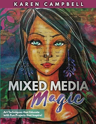 Mixed Media Magic: Mixed Media Art Techniques that Educate with Fun Projects that Inspire! - Image 2
