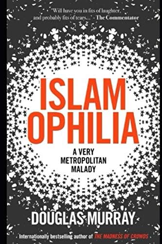 Douglas Murray Islamophilia A Very Metropolitan Malady Paperback Book Front Cover