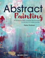 Abstract Painting: 20 projects and creative techniques in acrylic & mixed media - Image 2