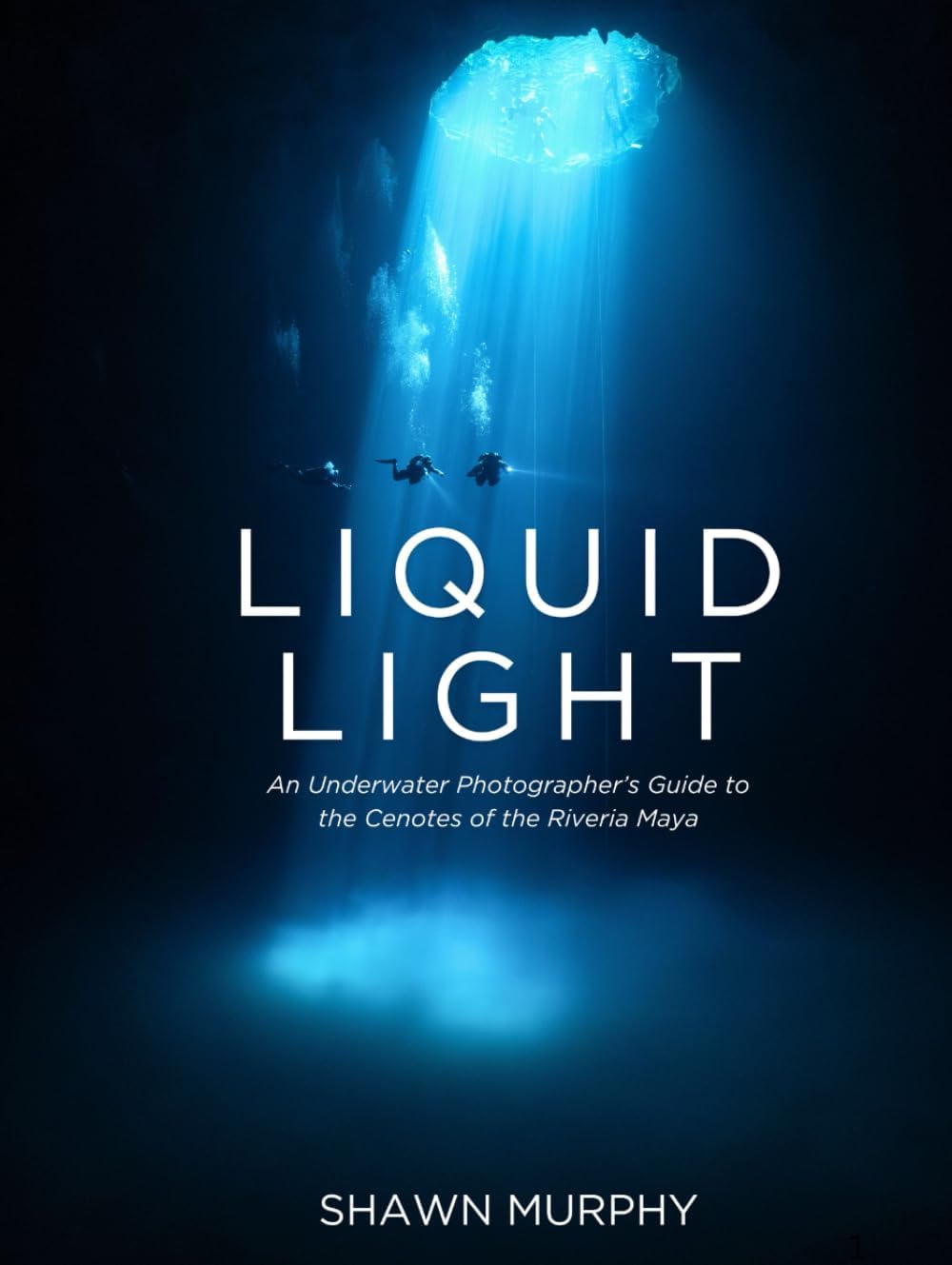 Liquid Light: A photographer's guide to the Cenotes of the YucatÃ¡n - Image 1