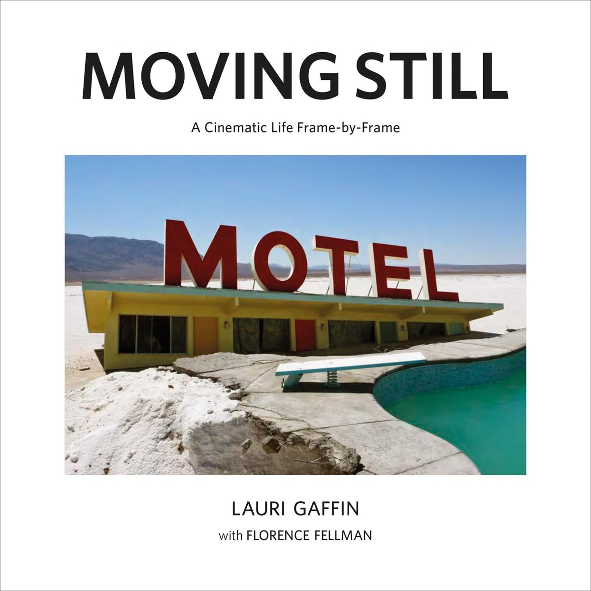 Lauri Gaffin: Moving Still: A Cinematic Life Frame-by-Frame - Image 1