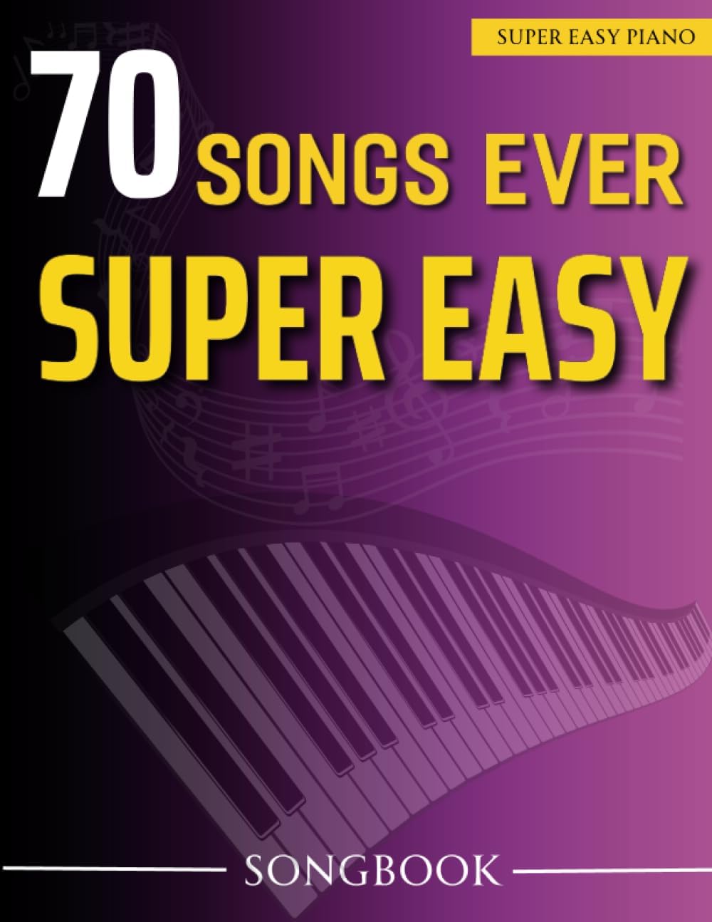 70 Songs Ever Super Easy Songbook: Collection Great Songs For Beginner - Image 1