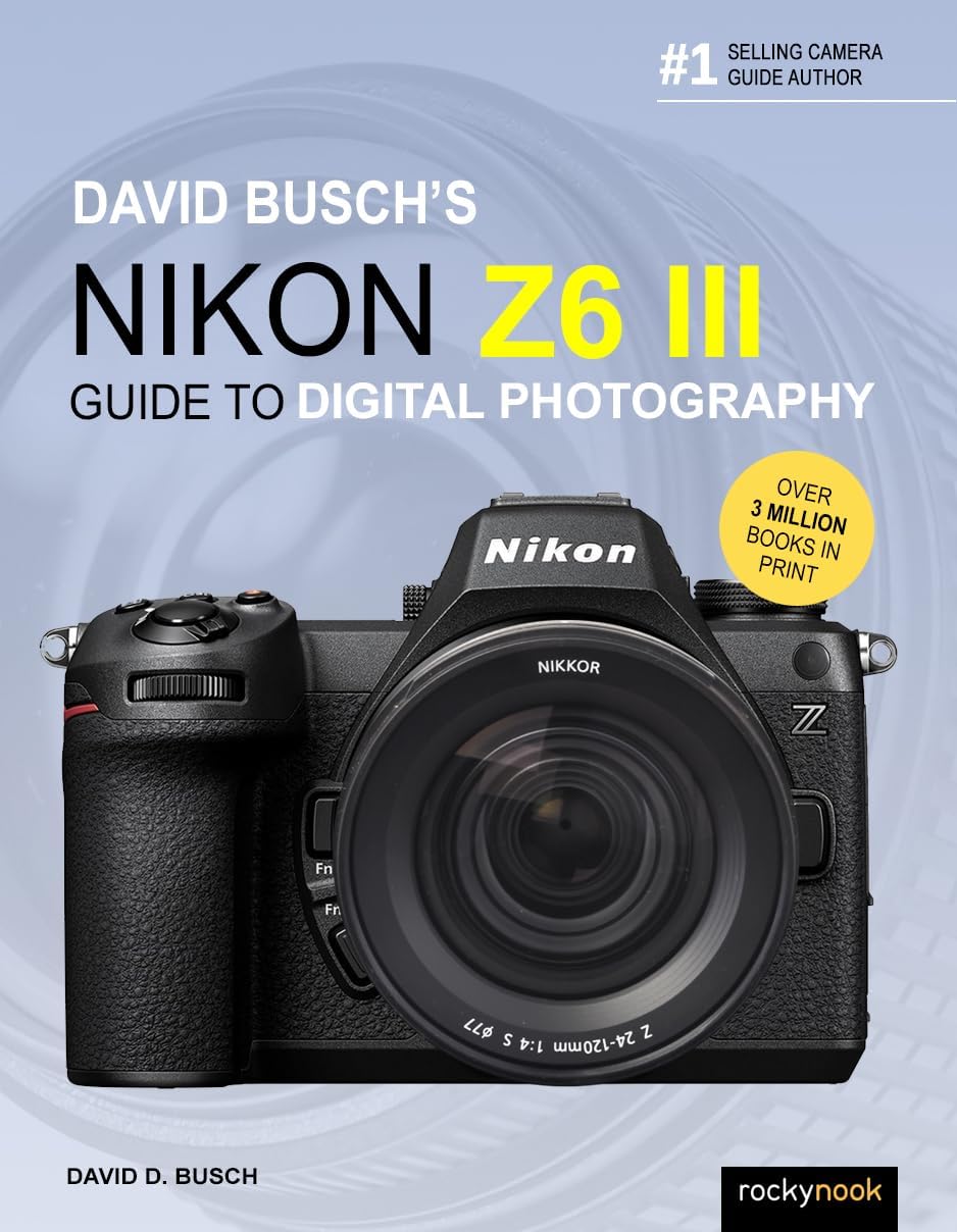 David Busch's Nikon Z6 III Guide to Digital Photography (The David Busch Camera Guide Series) - Image 1