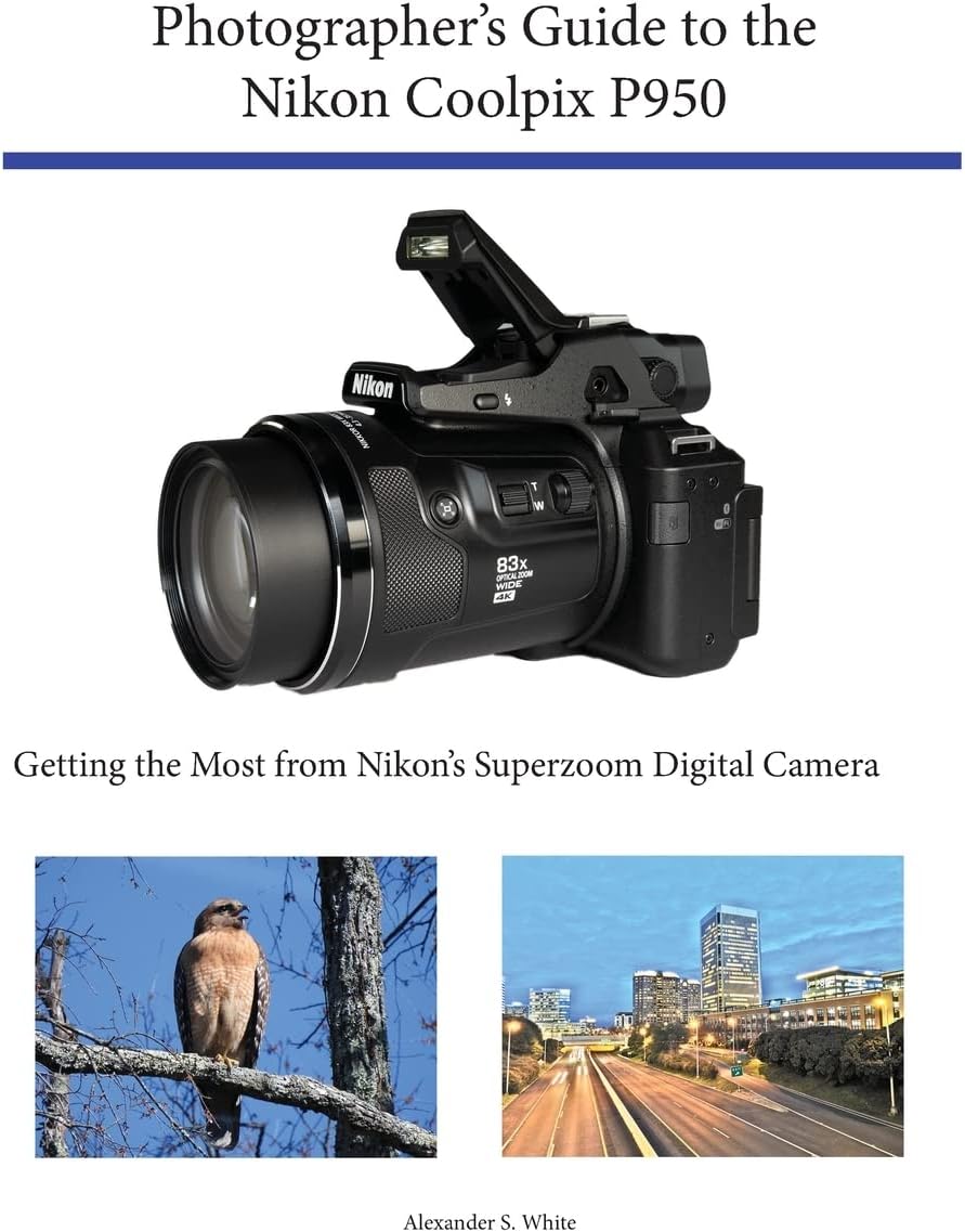 Photographer's Guide to the Nikon Coolpix P950: Getting the Most from Nikon's Superzoom Digital Camera - Image 1