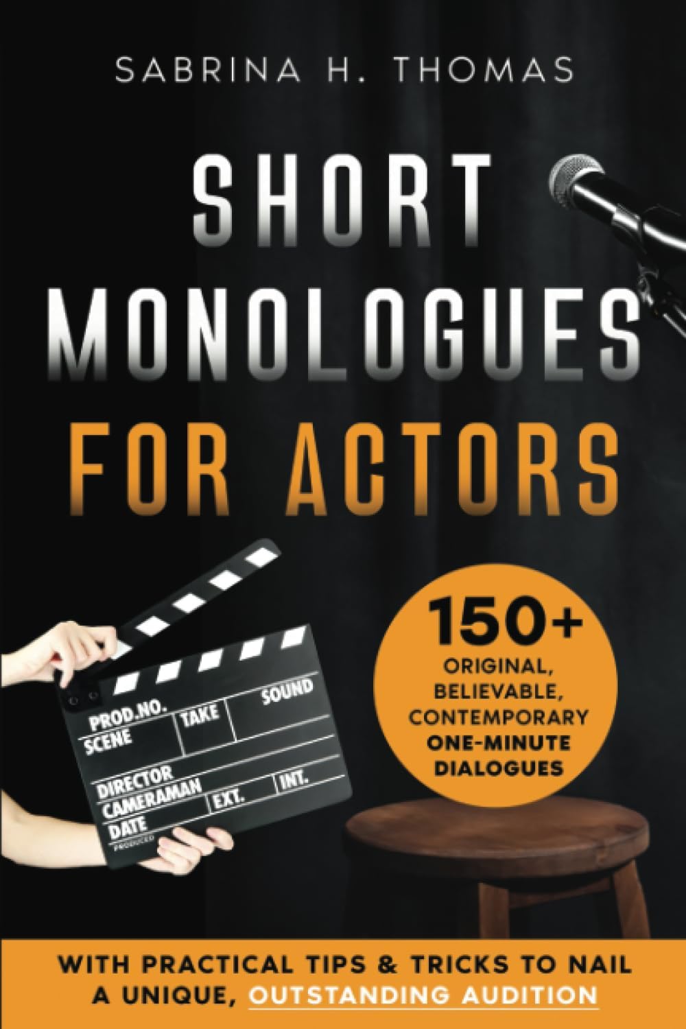 Short Monologues for Actors: 150+ Original, Believable, Contemporary One-Minute Dialogues for Professionals and Students | With Practical Tips & Tricks to Nail a Unique, Outstanding Audition - Image 1