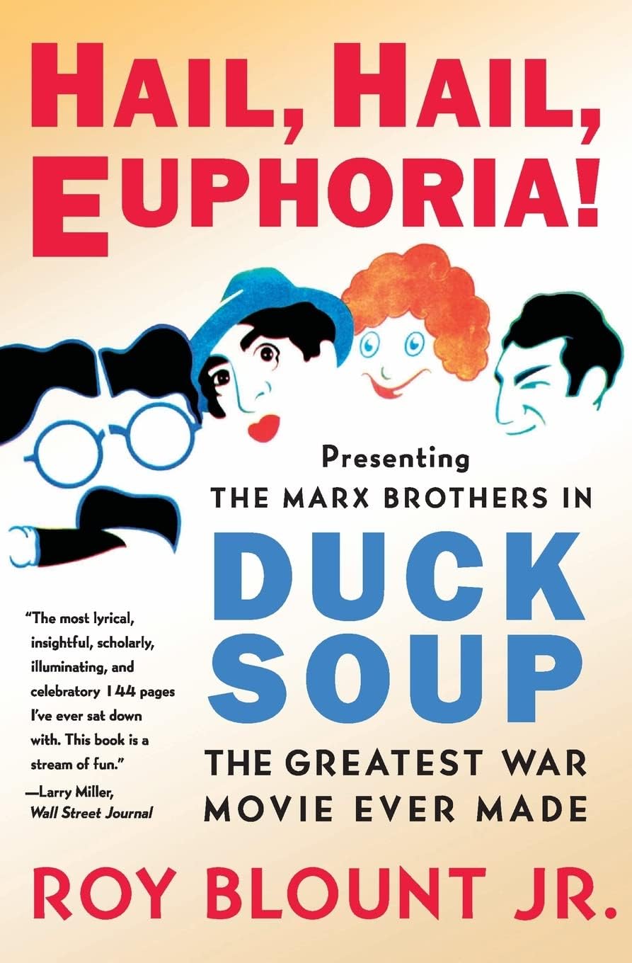 Hail, Hail, Euphoria!: Presenting the Marx Brothers in Duck Soup, the Greatest War Movie Ever Made â€“ Behind-the-Scenes Stories by Roy Blount Jr. on Timeless Comedy - Image 1