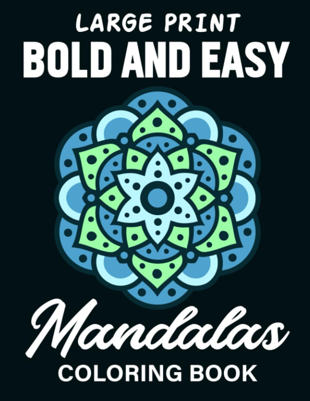 Large Print Bold and Easy Mandalas Coloring Book: 50 Beautiful and Therapeutic Mandalas for Stress Relief and Relaxation. Perfect for Seniors and Beginners - Image 1