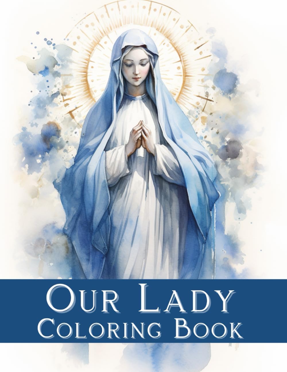 Our Lady. Coloring Book: Book for Spiritual Reflection and Meditation, Our Lady, Blessed Virgin Mary, Biblical Story, Religious Contemplation, 66 Coloring Pages, 8.5x11 inches, Paperback - Image 1