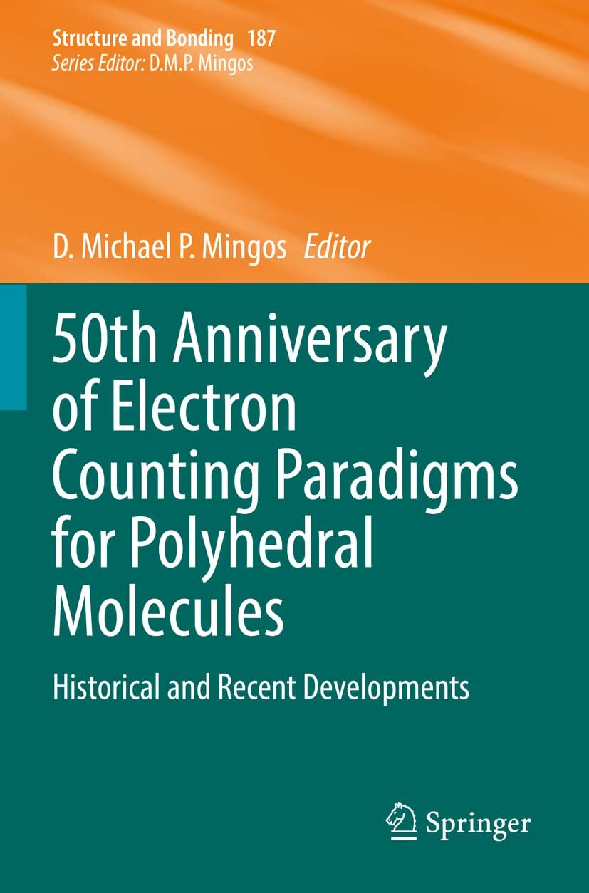 50th Anniversary of Electron Counting Paradigms for Polyhedral Molecules: Historical and Recent Developments: 187 (Structure and Bonding) - Image 1