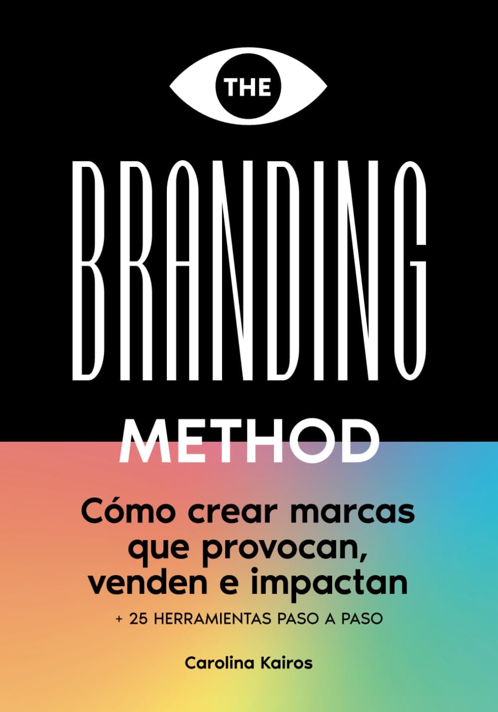 THE BRANDING METHOD: cÃ³mo crear marcas que provocan, venden e impactan: Una guÃ­a paso a paso con mÃ¡s de 25 herramientas prÃ¡cticas (Spanish Edition) - Image 1
