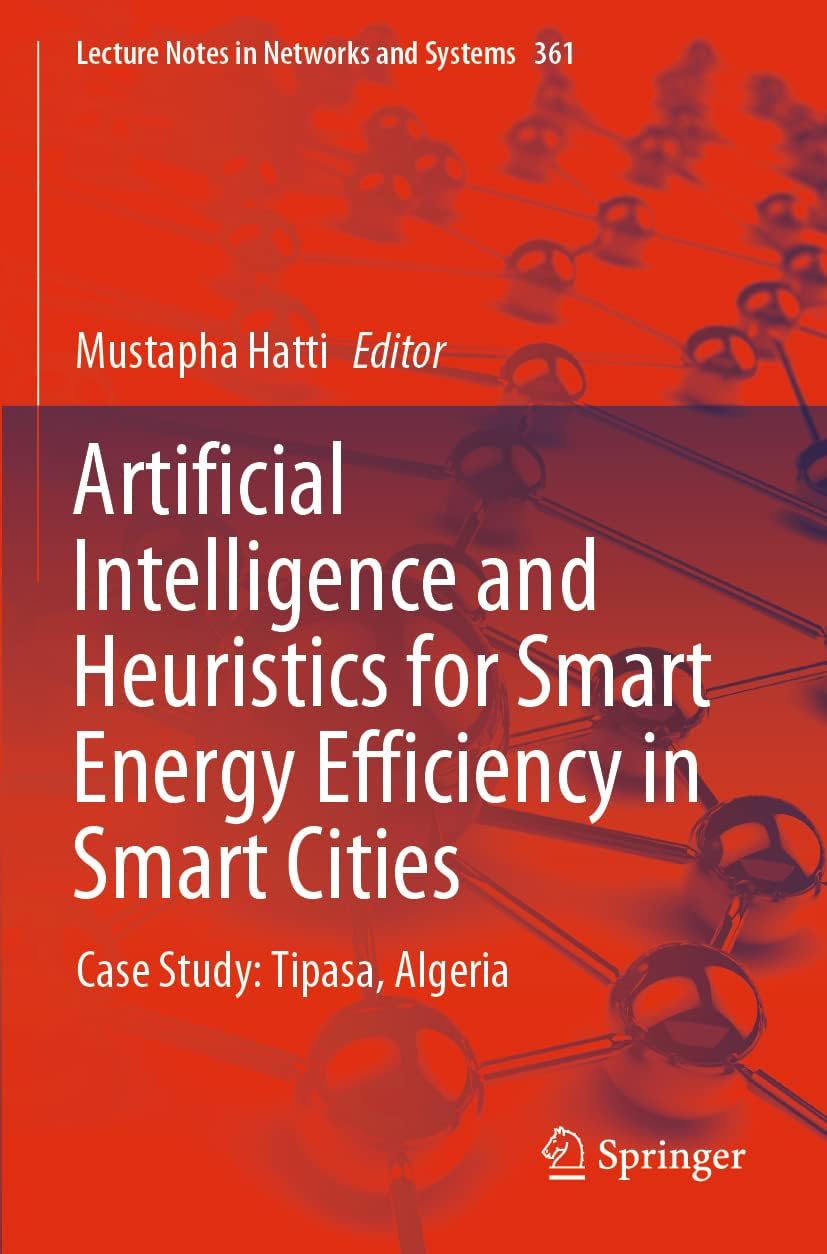 Artificial Intelligence and Heuristics for Smart Energy Efficiency in Smart Cities: Case Study: Tipasa, Algeria: 361 (Lecture Notes in Networks and Systems) - Image 1