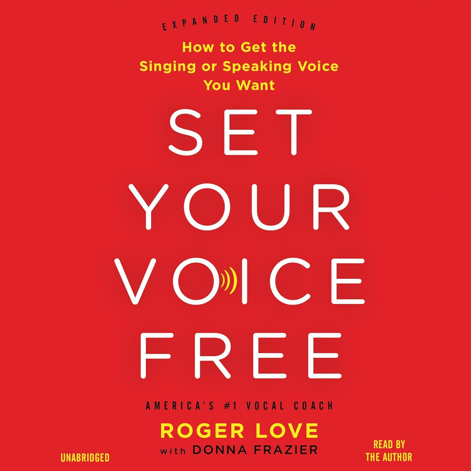 Set Your Voice Free: How to Get the Singing or Speaking Voice You Want - Image 1