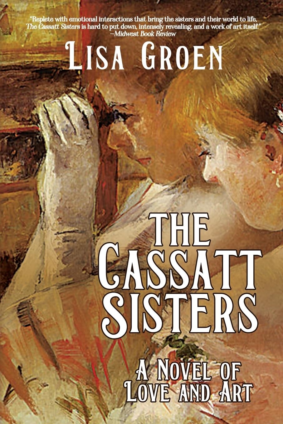 Lisa Groen The Cassatt Sisters A Novel of Love and Art front cover