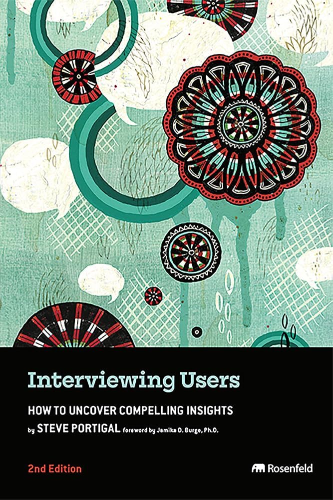 Interviewing Users: How to Uncover Compelling Insights - Image 1