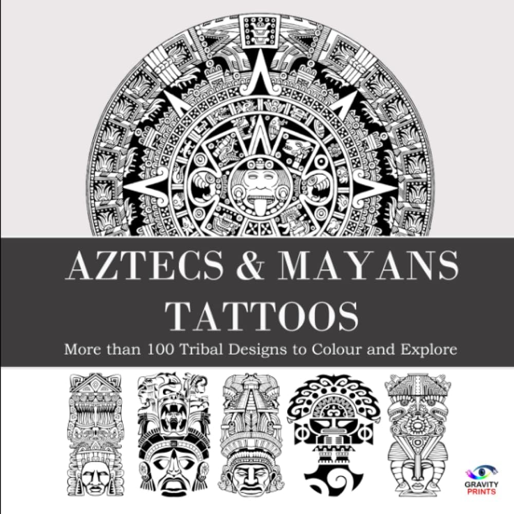 AZTECS & MAYANS TATTOOS: A Tattoo Design Book with Over 100 Aztecs and Mayans Tattoos Designs for Real Tattoo Artists, Professionals and Amateurs. Original, Modern Tattoo Designs That Will Inspire you - Image 1
