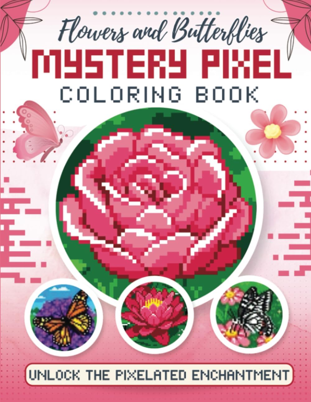 Flowers and Butterflies Mystery Pixel Coloring Book: Color by Pixel for Adults: 50 Unique Coloring Pages for Anxiety and Stress Relief - Image 1