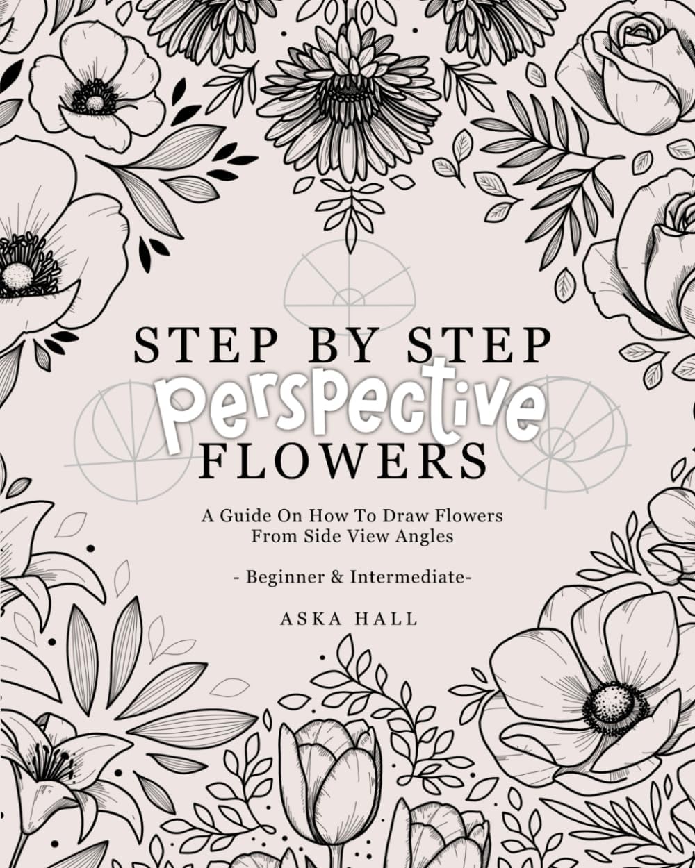 Step By Step Perspective Flowers: A Guide On How To Draw Flowers From Side View Angles - Image 1