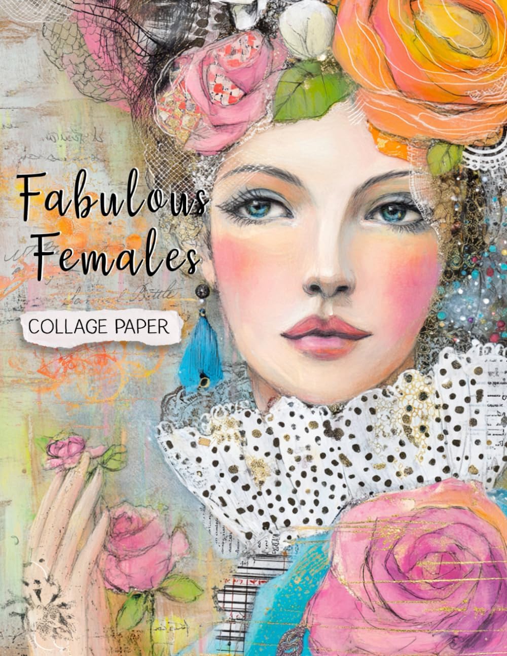 Fabulous Females Collage Paper: 25 Mixed-Media Women For Art, Collage, Junk Journals, Scrapbooks & Creative Magic (Whimsical Art) - Image 1