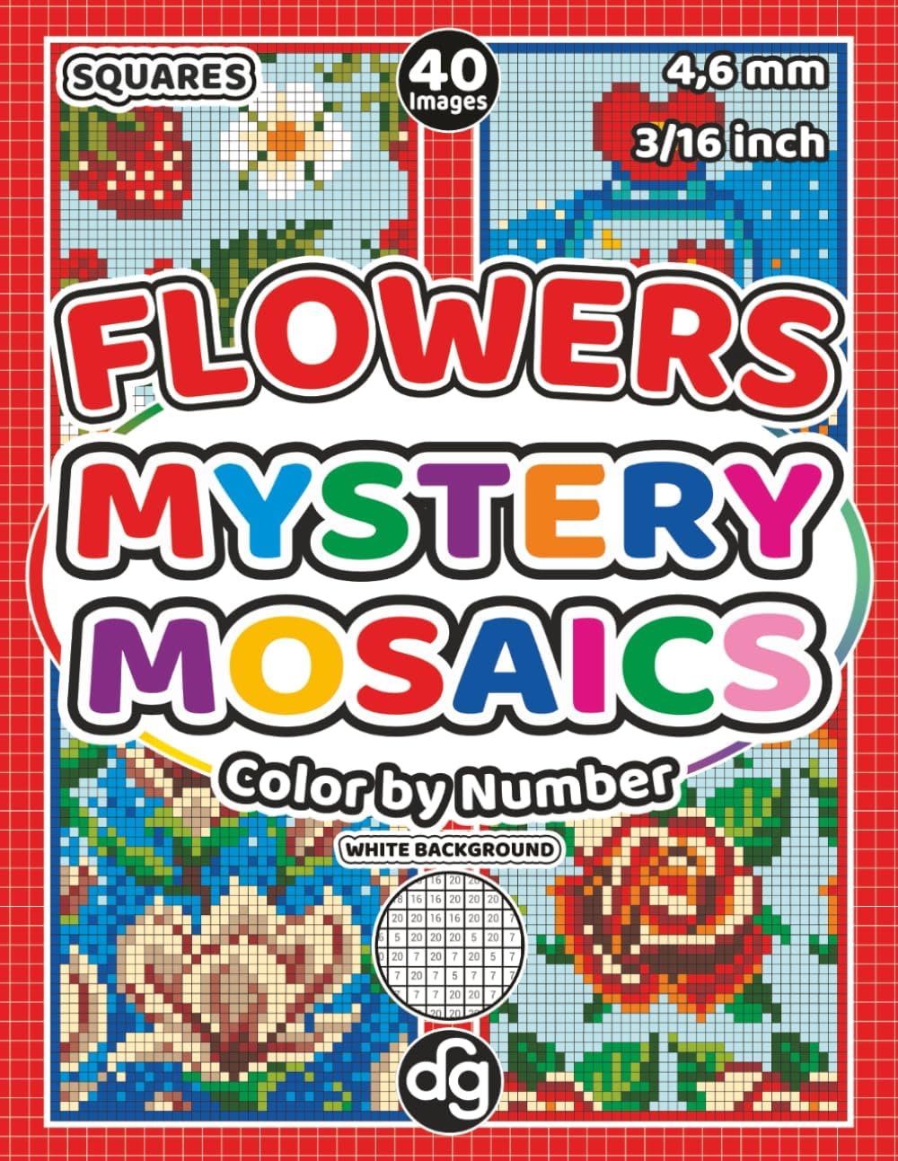 Mystery Mosaics Flowers Color by Number Quest: Floral Pixel Patterns Hidden Pictures with Squares for Adults and Teens, for Relaxation and Creative Stress Relief (Mystery Mosaic Color By Number) - Image 1