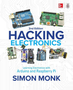 Simon Monk Hacking Electronics Second Edition book front view