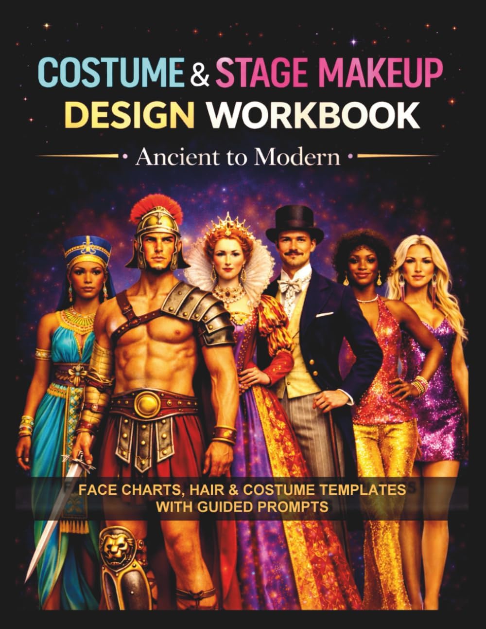 Costume & Stage Makeup Design Workbook: Ancient to Modern: Face Charts, Hair & Costume Templates with Guided Prompts - Image 1