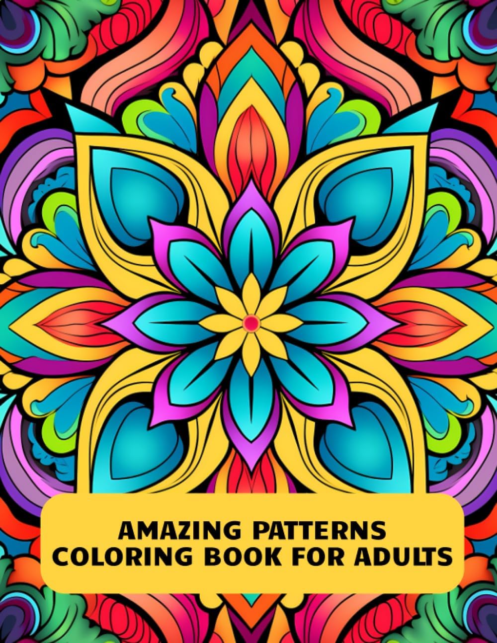 Amazing Patterns Coloring Book for Adults: An Adult Coloring Book with Fun, Easy, and Relaxing Coloring Pages for Stress Relief and Mandala Style - Image 1