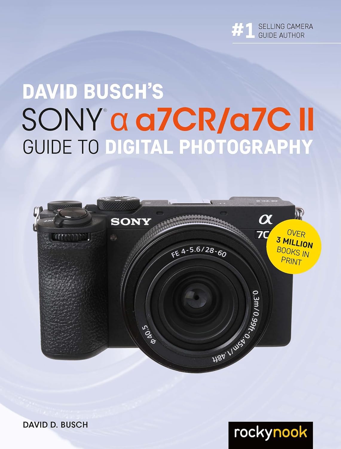 David Buschâ€™s Sony Alpha a7CR/a7C II Guide to Digital Photography (The David Busch Camera Guide Series) - Image 1