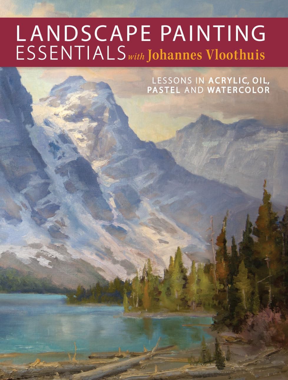 Landscape Painting Essentials with Johannes Vloothuis: Lessons in Acrylic, Oil, Pastel and Watercolor - Image 1