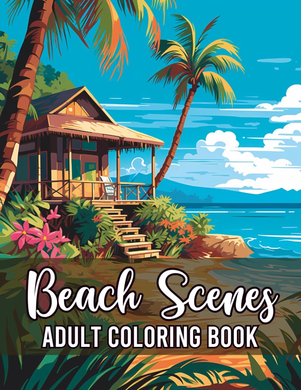 Beach Scenes Adult Coloring Book: Embark On A Colorful Journey Through Stunning Beach Landscapes, Peaceful Ocean Scenes and Beautiful Summer Designs - Image 1