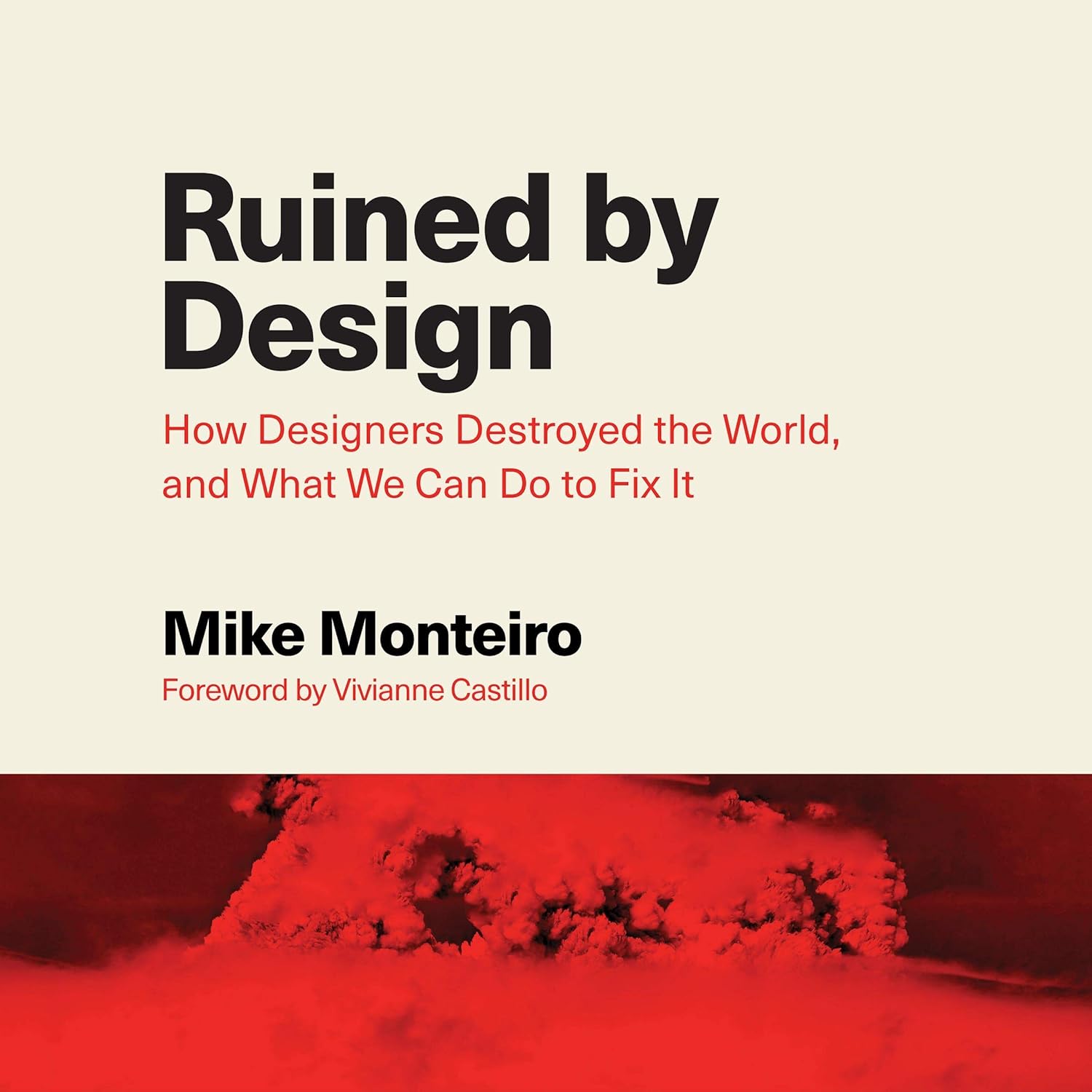 Ruined by Design: How Designers Destroyed the World, and What We Can Do to Fix It - Image 1