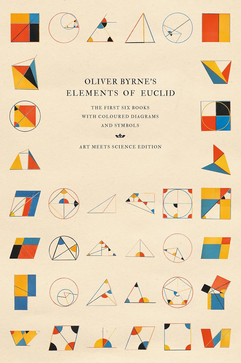 Oliver Byrne's Elements of Euclid: The First Six Books with Coloured Diagrams and Symbols (Art Meets Science Edition) - Image 1