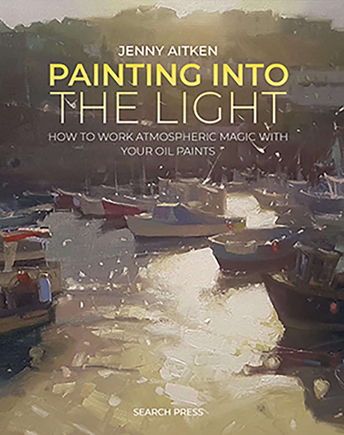 Painting into the Light: How to work atmospheric magic with your oil paints - Image 1