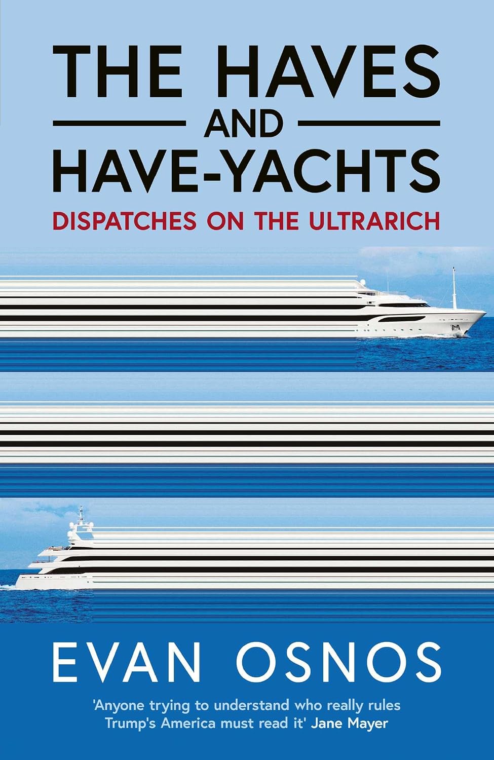 Evan Osnos The Haves and Have-Yachts Hardcover book front view