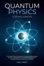 Carl J Pratt Quantum Physics for Beginners paperback front cover view