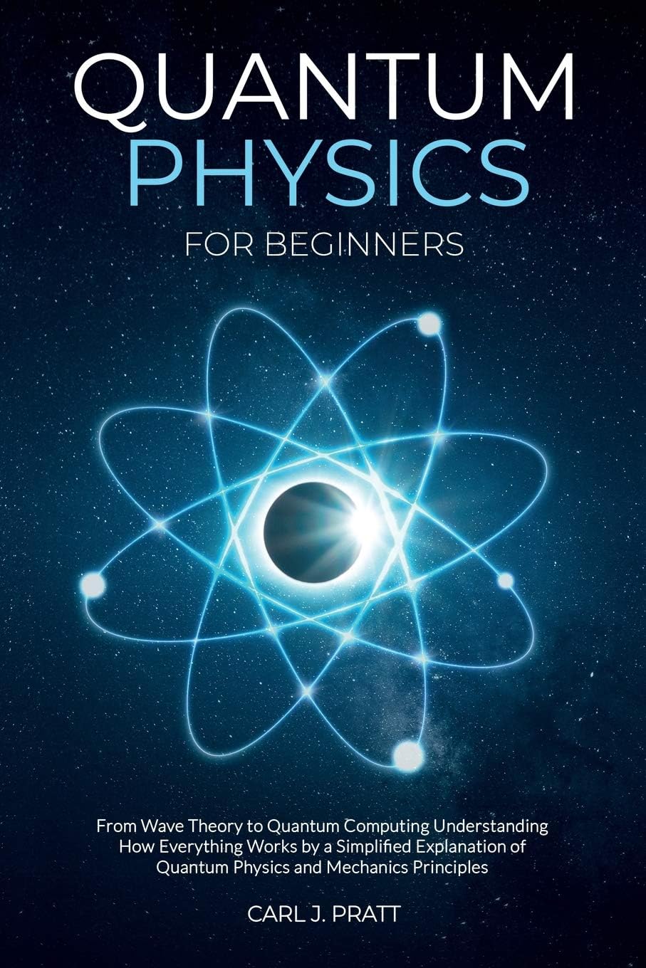 Carl J Pratt Quantum Physics for Beginners paperback front cover view
