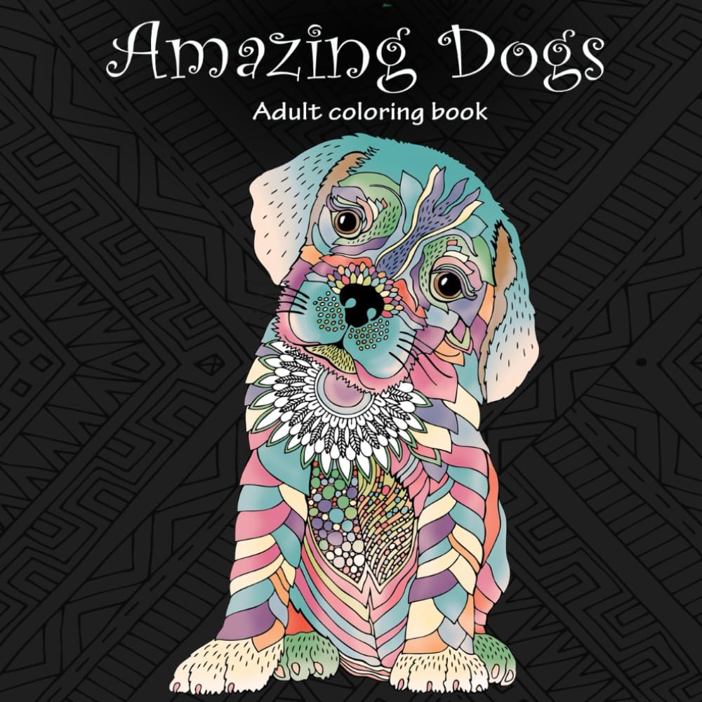 Amazing Dogs: Adult Coloring Book (Stress Relieving Creative Fun Drawings to Calm Down, Reduce Anxiety & Relax.) - Image 1