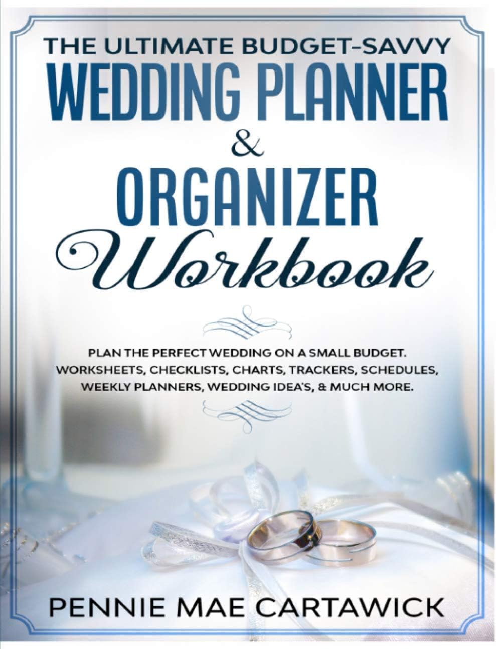 The Ultimate Budget-Savvy Wedding Planner & Organizer Workbook: Plan the Perfect Wedding On a Small Budget. Includes Worksheets, Checklists, Charts, Trackers, Schedules, Weekly Planners, Wedding Ideas - Image 1
